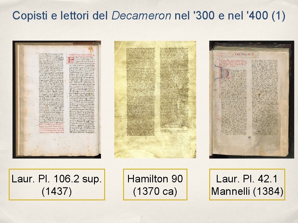 Copisti e lettori del Decameron nel '300 e nel '400 (1) Laur. Pl. 106. Copisti e lettori del Decameron nel '300 e nel '400 (1) Laur. Pl. 106.