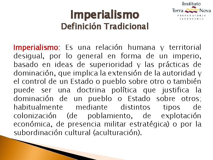 Imperialismo Definición Tradicional Imperialismo: Es una relación humana y territorial desigual, por lo general