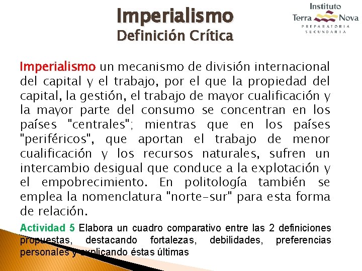 Imperialismo Definición Crítica Imperialismo un mecanismo de división internacional del capital y el trabajo,