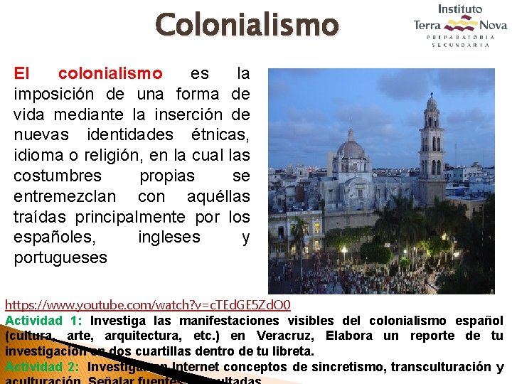 Colonialismo El colonialismo es la imposición de una forma de vida mediante la inserción
