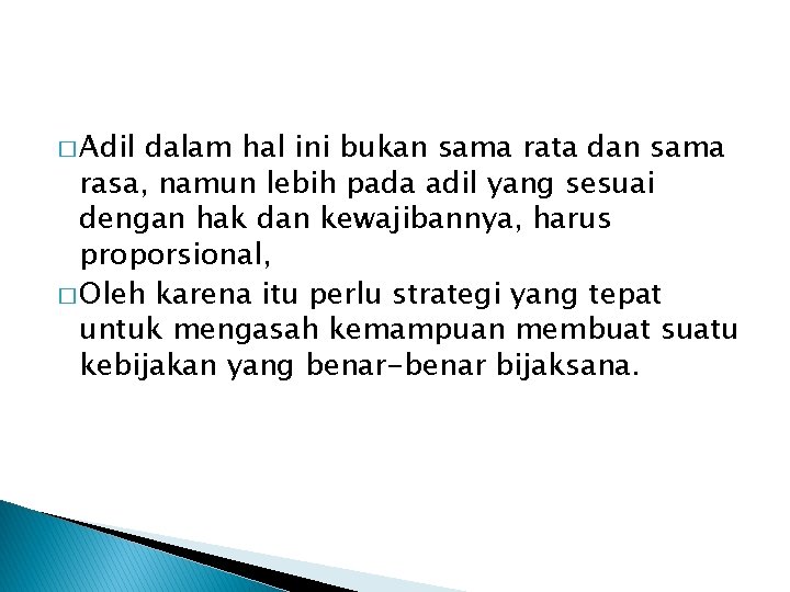 � Adil dalam hal ini bukan sama rata dan sama rasa, namun lebih pada