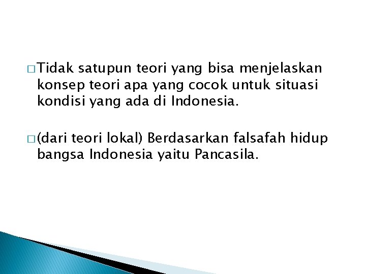 � Tidak satupun teori yang bisa menjelaskan konsep teori apa yang cocok untuk situasi