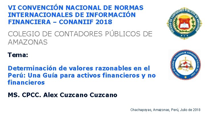 VI CONVENCIÓN NACIONAL DE NORMAS INTERNACIONALES DE INFORMACIÓN FINANCIERA – CONANIIF 2018 COLEGIO DE