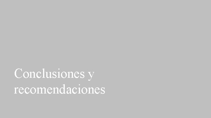 Conclusiones y recomendaciones 