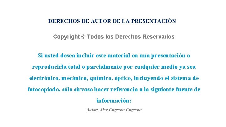DERECHOS DE AUTOR DE LA PRESENTACIÓN Copyright © Todos los Derechos Reservados Si usted