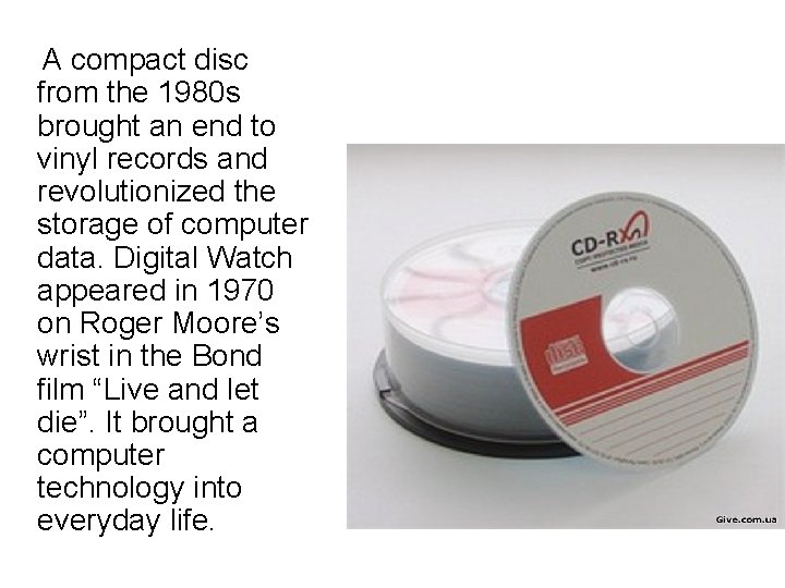 A compact disc from the 1980 s brought an end to vinyl records and