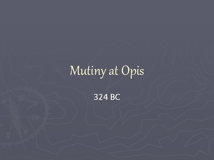 Mutiny at Opis 324 BC 