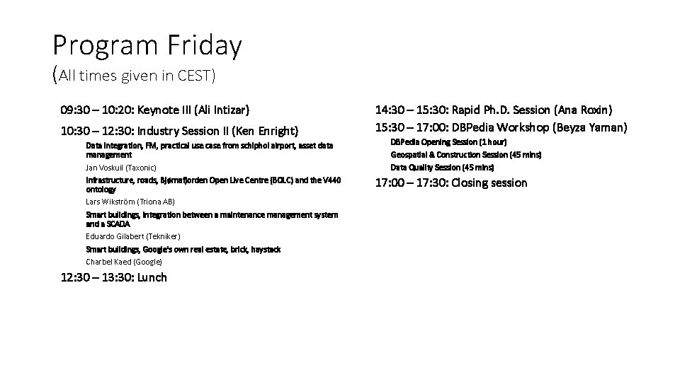 Program Friday (All times given in CEST) 09: 30 – 10: 20: Keynote III
