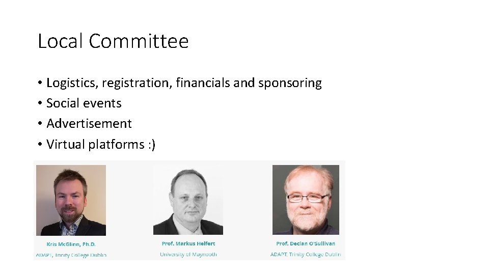 Local Committee • Logistics, registration, financials and sponsoring • Social events • Advertisement •