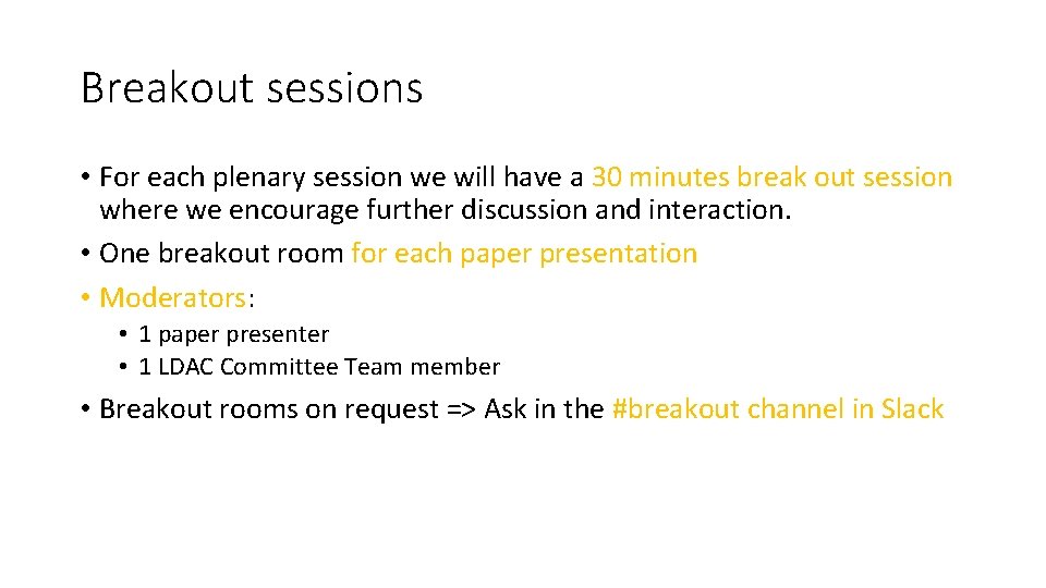 Breakout sessions • For each plenary session we will have a 30 minutes break