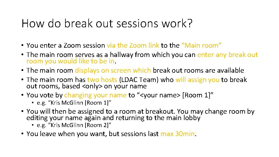 How do break out sessions work? • You enter a Zoom session via the