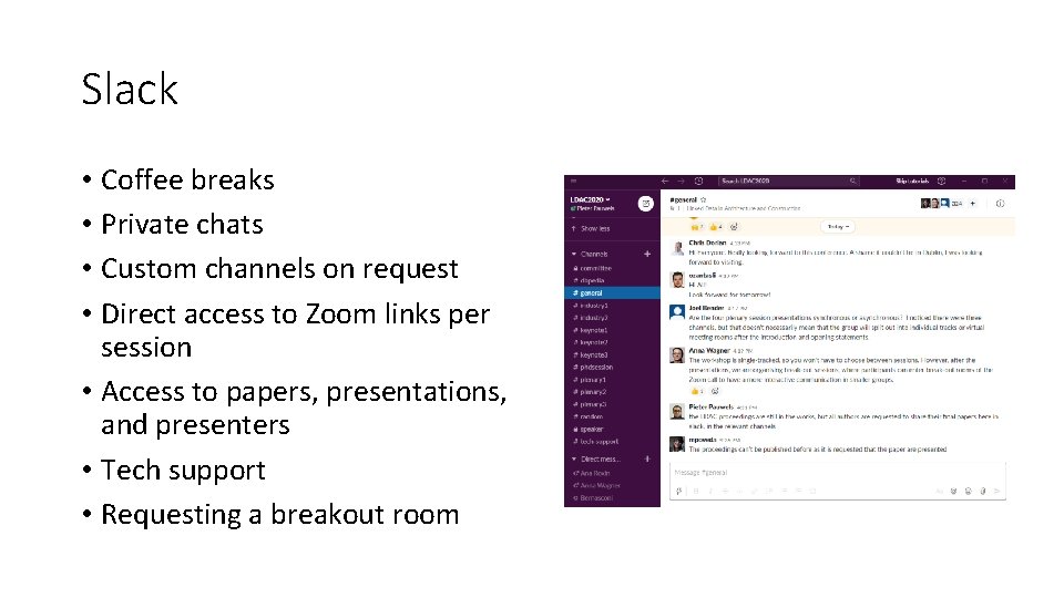 Slack • Coffee breaks • Private chats • Custom channels on request • Direct