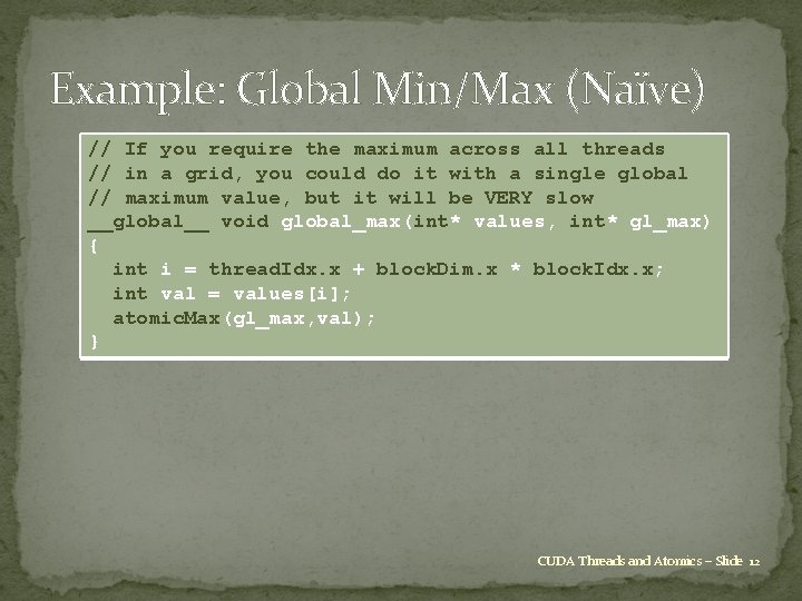 Example: Global Min/Max (Naïve) // If you require the maximum across all threads //