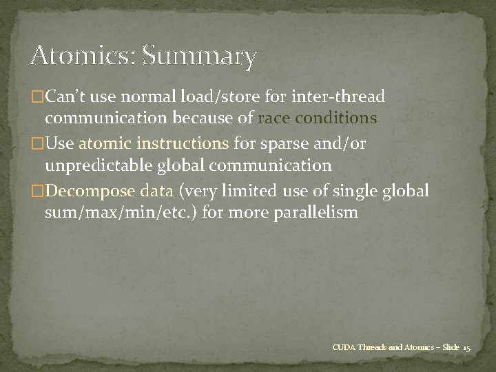 Atomics: Summary �Can’t use normal load/store for inter-thread communication because of race conditions �Use