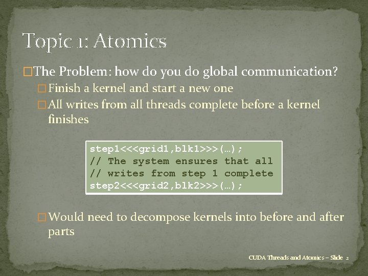 Topic 1: Atomics �The Problem: how do you do global communication? � Finish a