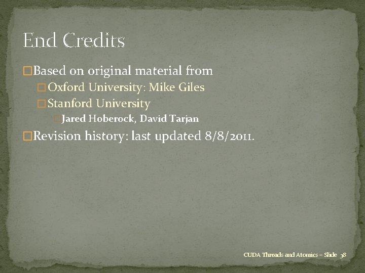 End Credits �Based on original material from � Oxford University: Mike Giles � Stanford