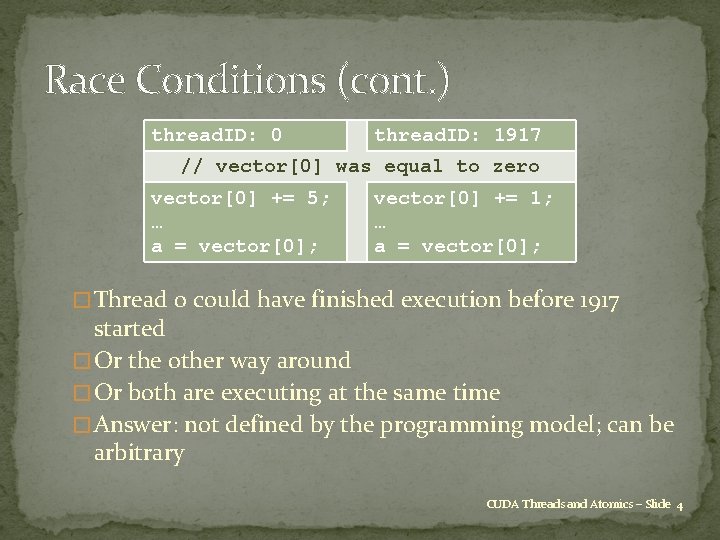 Race Conditions (cont. ) thread. ID: 0 thread. ID: 1917 // vector[0] was equal