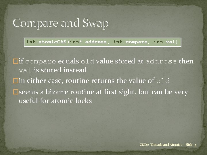 Compare and Swap int atomic. CAS(int* address, int compare, int val) �if compare equals