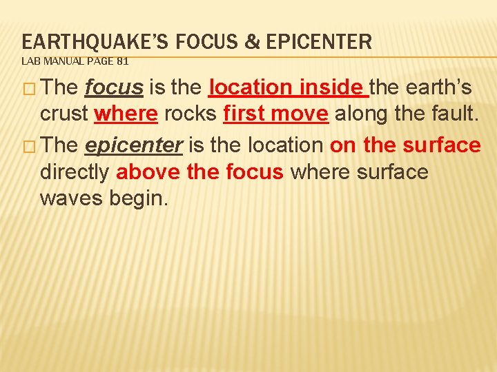 EARTHQUAKE’S FOCUS & EPICENTER LAB MANUAL PAGE 81 � The focus is the location