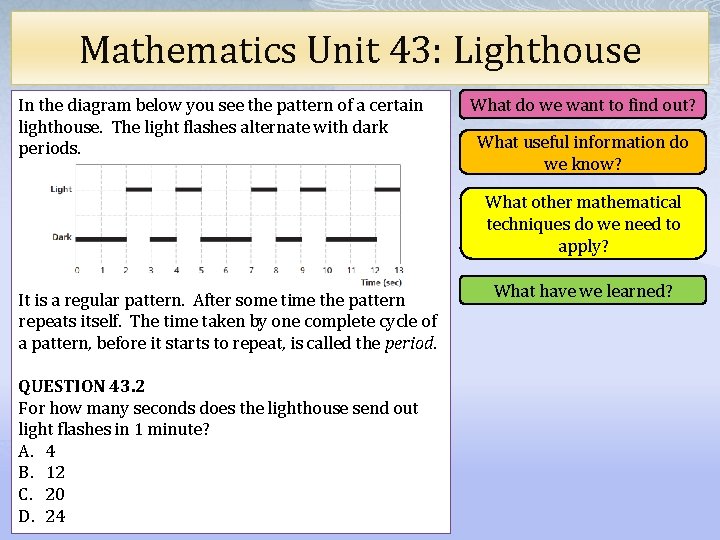Mathematics Unit 43: Lighthouse In the diagram below you see the pattern of a