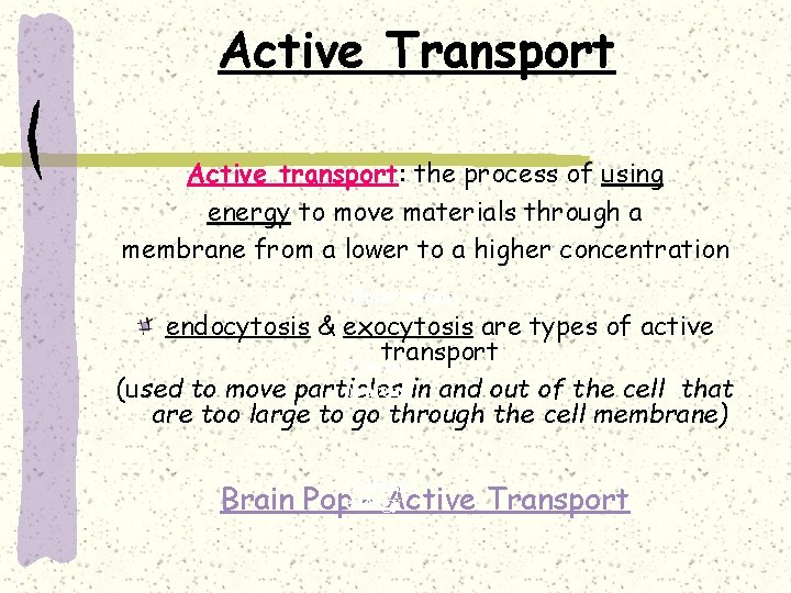 Active Transport Active transport: the process of using energy to move materials through a
