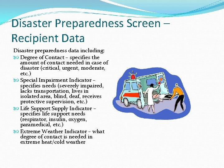 Disaster Preparedness Screen – Recipient Data Disaster preparedness data including: Degree of Contact – Disaster Preparedness Screen – Recipient Data Disaster preparedness data including: Degree of Contact –