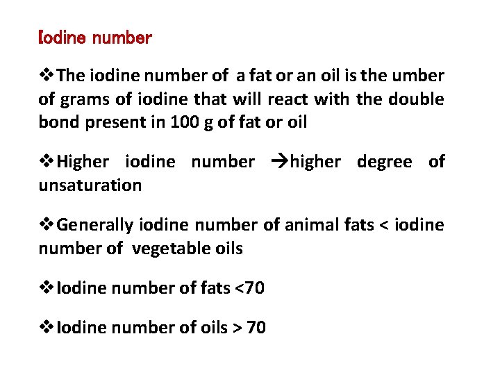 Iodine number v. The iodine number of a fat or an oil is the