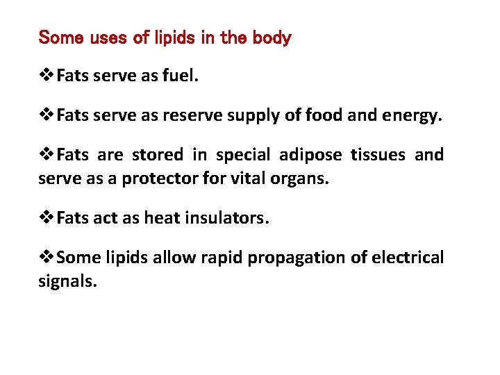 Some uses of lipids in the body v. Fats serve as fuel. v. Fats