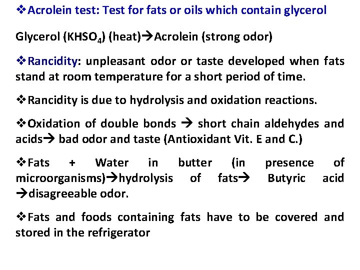 v. Acrolein test: Test for fats or oils which contain glycerol Glycerol (KHSO 4) v. Acrolein test: Test for fats or oils which contain glycerol Glycerol (KHSO 4)