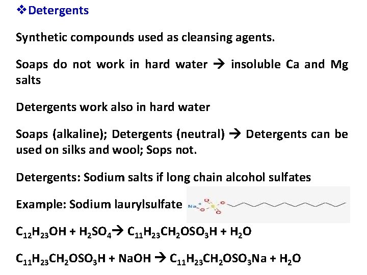 v. Detergents Synthetic compounds used as cleansing agents. Soaps do not work in hard