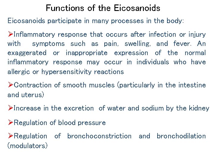 Functions of the Eicosanoids participate in many processes in the body: ØInflammatory response that Functions of the Eicosanoids participate in many processes in the body: ØInflammatory response that