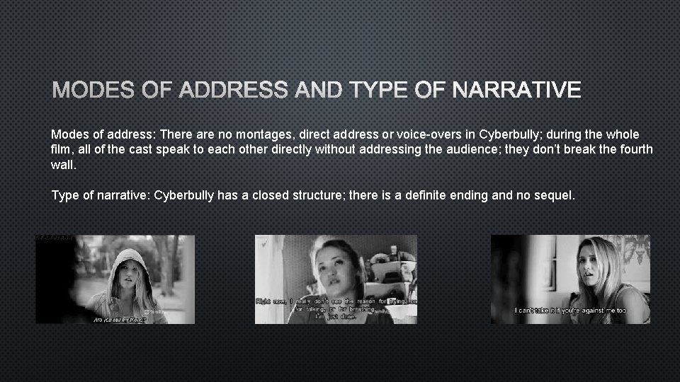 MODES OF ADDRESS AND TYPE OF NARRATIVE Modes of address: There are no montages,