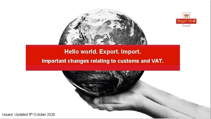 Hello world. Export. Important changes relating to customs and VAT. Issued: Updated 9 th