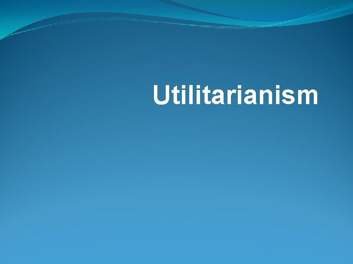 Utilitarianism 