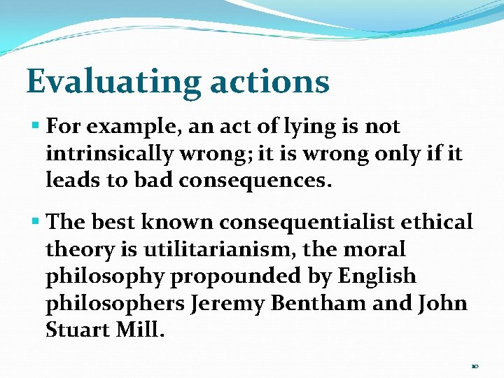 Evaluating actions § For example, an act of lying is not intrinsically wrong; it