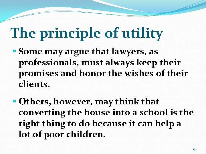 The principle of utility § Some may argue that lawyers, as professionals, must always