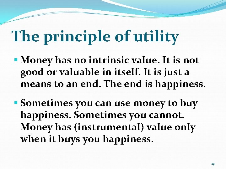 The principle of utility § Money has no intrinsic value. It is not good