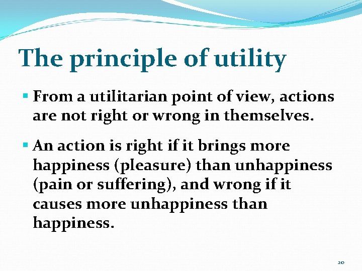 The principle of utility § From a utilitarian point of view, actions are not