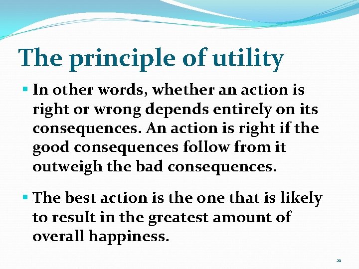 The principle of utility § In other words, whether an action is right or