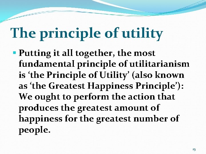 The principle of utility § Putting it all together, the most fundamental principle of