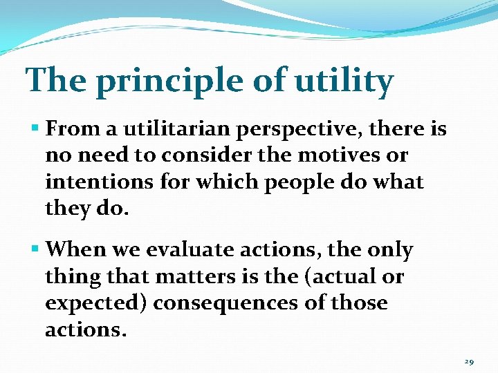 The principle of utility § From a utilitarian perspective, there is no need to