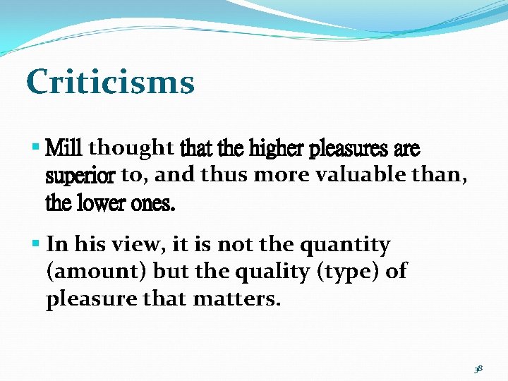 Criticisms § Mill thought that the higher pleasures are superior to, and thus more