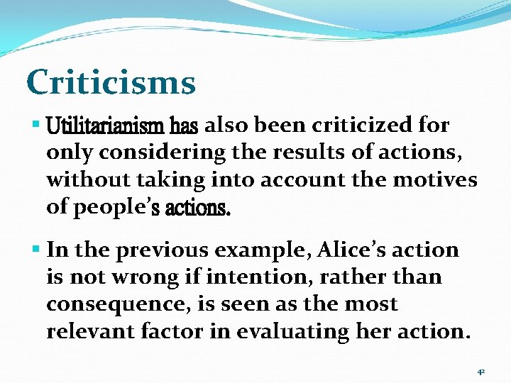 Criticisms § Utilitarianism has also been criticized for only considering the results of actions,