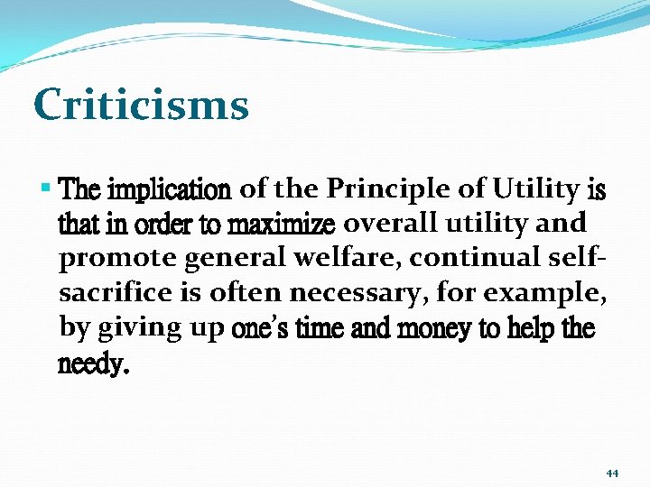 Criticisms § The implication of the Principle of Utility is that in order to