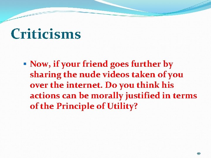 Criticisms § Now, if your friend goes further by sharing the nude videos taken