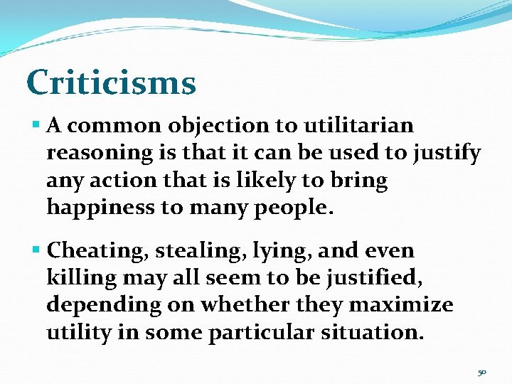 Criticisms § A common objection to utilitarian reasoning is that it can be used