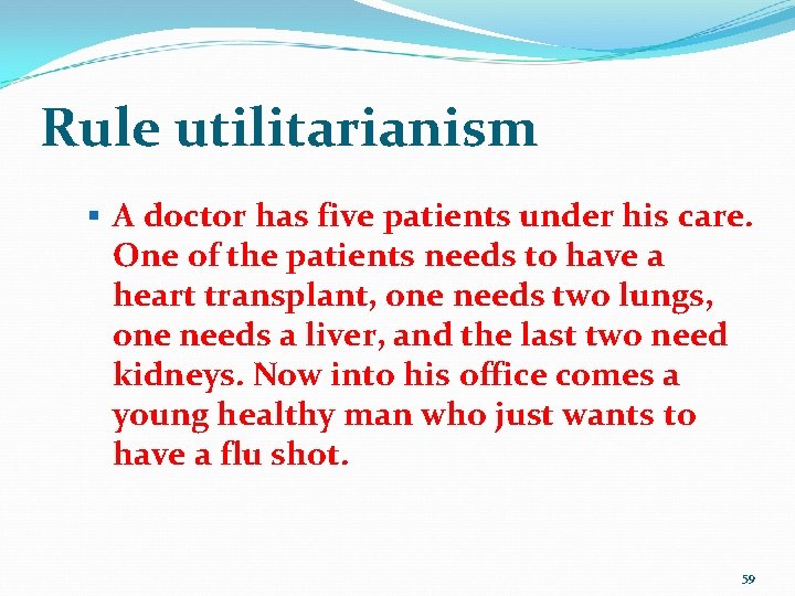 Rule utilitarianism § A doctor has five patients under his care. One of the