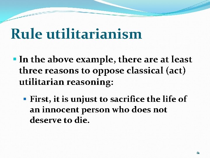 Rule utilitarianism § In the above example, there at least three reasons to oppose