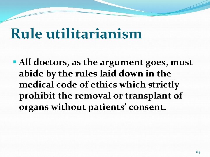 Rule utilitarianism § All doctors, as the argument goes, must abide by the rules