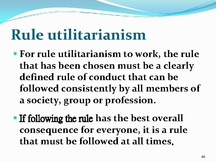 Rule utilitarianism § For rule utilitarianism to work, the rule that has been chosen